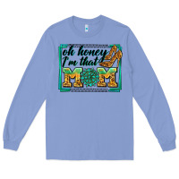 Colony Blue oh honey i'm that mom Long Sleeve Tee - Zillion Design Studio