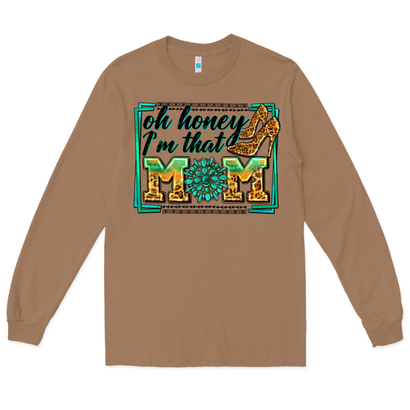 Oh Honey I'm That Mom Long Sleeve Tee by Zillion Design Studio | Teevron