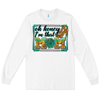White oh honey i'm that mom Long Sleeve Tee - Zillion Design Studio
