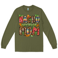 Army Green nacho average mom Long Sleeve Tee - Zillion Design Studio