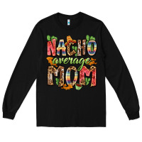 Black nacho average mom Long Sleeve Tee - Zillion Design Studio