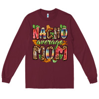 Burgundy nacho average mom Long Sleeve Tee - Zillion Design Studio