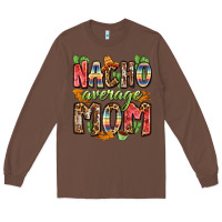 Chestnut nacho average mom Long Sleeve Tee - Zillion Design Studio