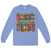 Colony Blue nacho average mom Long Sleeve Tee - Zillion Design Studio