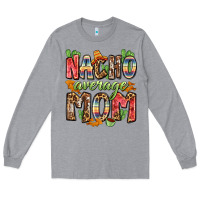 Heather Grey nacho average mom Long Sleeve Tee - Zillion Design Studio