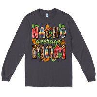 Smoke nacho average mom Long Sleeve Tee - Zillion Design Studio