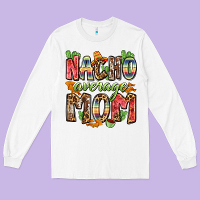 Nacho Average Mom Long Sleeve Tee Designed By Zillion Design Studio