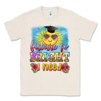 Natural future so bright i need Classic Tee - Zillion Design Studio