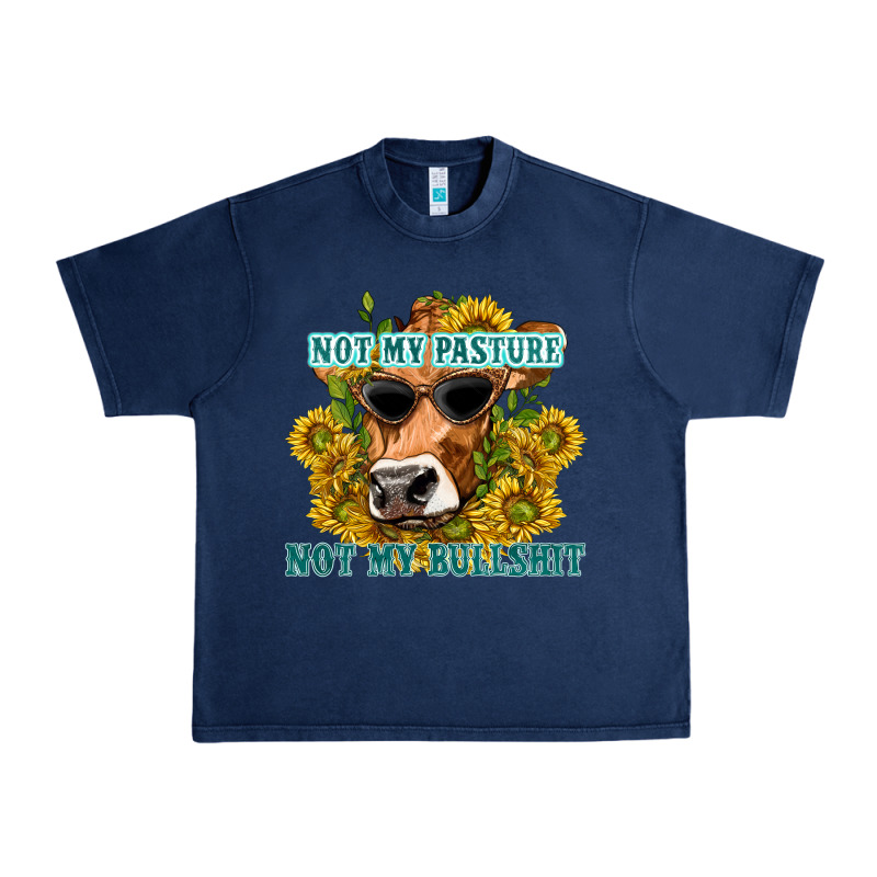 Not My Pasture Not My Bullshit Urban Heavy Tee by texasbilliewilder | Teevron