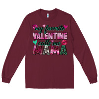 Burgundy my favorite valentine calls me mama Long Sleeve Tee - Zillion Design Studio