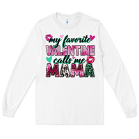 White my favorite valentine calls me mama Long Sleeve Tee - Zillion Design Studio