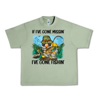 Oil Green if i've gone missin' i've gone fishin' Urban Heavy Tee - BarkalooDesign