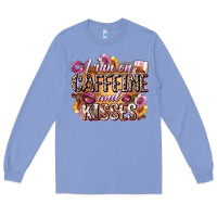 Colony Blue i run on caffeine and kisses Long Sleeve Tee - Zillion Design Studio