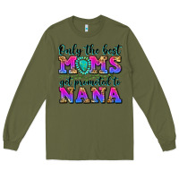 Army Green only the best moms get promoted to nana Long Sleeve Tee - Zillion Design Studio