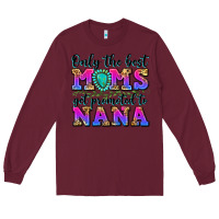 Burgundy only the best moms get promoted to nana Long Sleeve Tee - Zillion Design Studio
