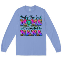 Colony Blue only the best moms get promoted to nana Long Sleeve Tee - Zillion Design Studio