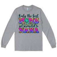 Heather Grey only the best moms get promoted to nana Long Sleeve Tee - Zillion Design Studio