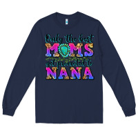 Navy only the best moms get promoted to nana Long Sleeve Tee - Zillion Design Studio