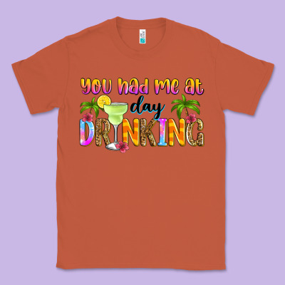 You Had Me At Day Drinking Classic Tee Designed By Zillion Design Studio