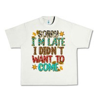 Pistachio sorry i am late i didnt want to come Urban Heavy Tee - texasbilliewilder