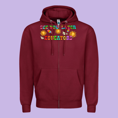 See You Later Educators  Libbey Glass Zipper Hoodie Designed By Hra Design Shop