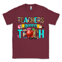 Burgundy teachers gonna teach Classic Tee - Zillion Design Studio