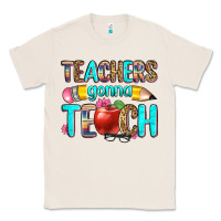 Natural teachers gonna teach Classic Tee - Zillion Design Studio