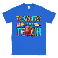 True Royal teachers gonna teach Classic Tee - Zillion Design Studio