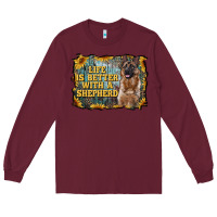 Burgundy life is better with a shepperd Long Sleeve Tee - RanaPortraitStore