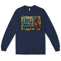 Navy life is better with a labrador Long Sleeve Tee - RanaPortraitStore