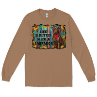 Toasted Coconut life is better with a labrador Long Sleeve Tee - RanaPortraitStore