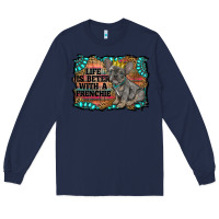 Navy life is better with a frenchie Long Sleeve Tee - RanaPortraitStore