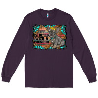 Plum life is better with a frenchie Long Sleeve Tee - RanaPortraitStore