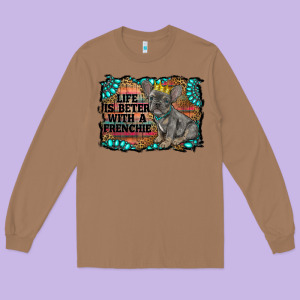 Life Is Better With A Frenchie Long Sleeve Tee Designed By Ranaportraitstore