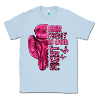 Dusty Blue Her Fight Is Our Fight Cancer Classic Tee - texasbilliewilder