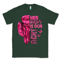 Sports Green Her Fight Is Our Fight Cancer Classic Tee - texasbilliewilder
