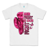 White Her Fight Is Our Fight Cancer Classic Tee - texasbilliewilder