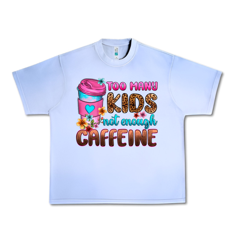 Too Many Kids Not Enough Caffeine Urban Heavy Tee by Zillion Design Studio | Teevron