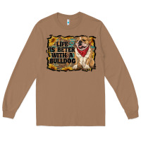 Toasted Coconut life is better with a bulldog Long Sleeve Tee - RanaPortraitStore