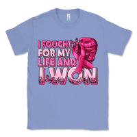 Colony Blue I Fought For My Life and I Won Breast Cancer Classic Tee - texasbilliewilder