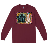 Burgundy life is better with a beagle Long Sleeve Tee - RanaPortraitStore
