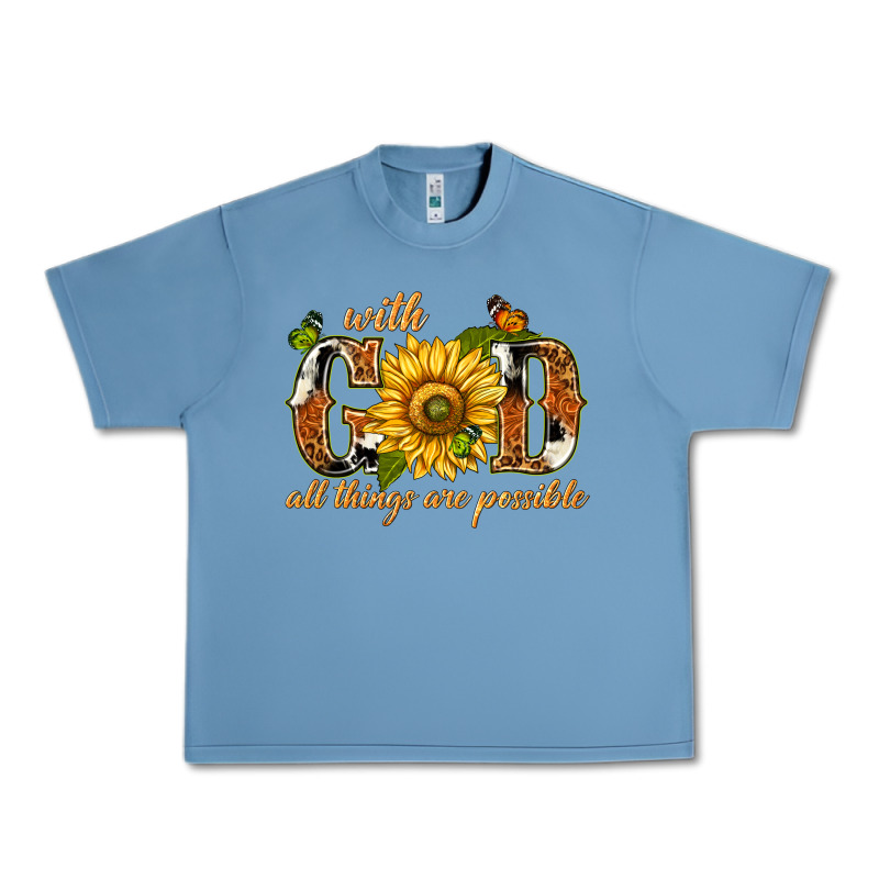 With God All Things Are Possible With Sunflower Urban Heavy Tee by texasbilliewilder | Teevron
