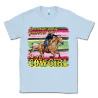 Dusty Blue in a world full of princesses be a cowgirl Classic Tee - RanaPortraitStore