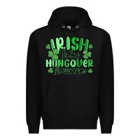 Black irish today hungover tomorrow Premium Hoodie - MaliasSmallBusiness