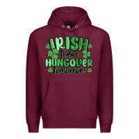 Burgundy irish today hungover tomorrow Premium Hoodie - MaliasSmallBusiness