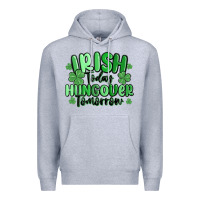 Heather Grey irish today hungover tomorrow Premium Hoodie - MaliasSmallBusiness