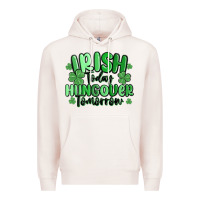 Pale Pink irish today hungover tomorrow Premium Hoodie - MaliasSmallBusiness