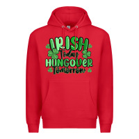 Red irish today hungover tomorrow Premium Hoodie - MaliasSmallBusiness