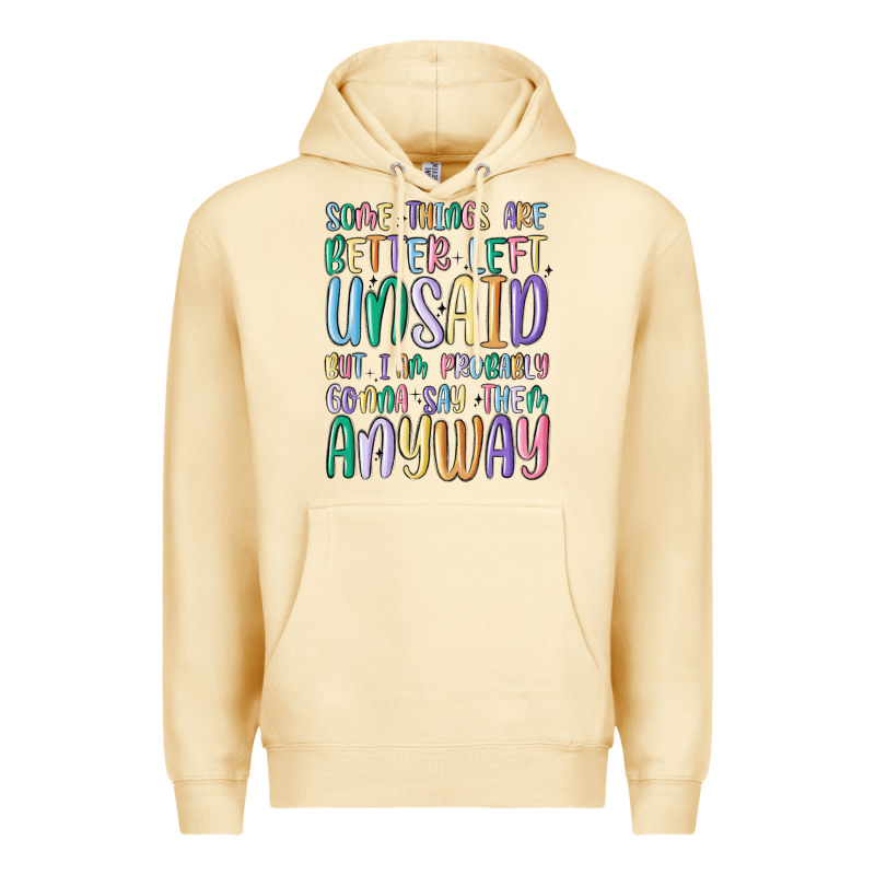 Some Things Are Better Left Unsaid But I'm Probabl Premium Hoodie by MaliasSmallBusiness | Teevron