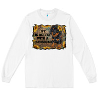 White life is better with a dachshund Long Sleeve Tee - RanaPortraitStore